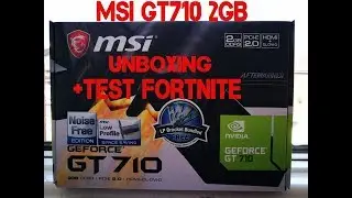 UBOXING MSI GT 710 2GB+TEST SU FORTNITE E PALADINS.