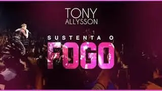 TONY ALLYSSON - SUSTENTA O FOGO (DVD AO VIVO)