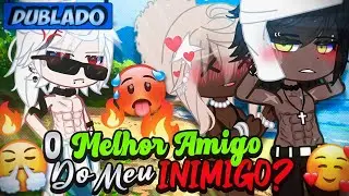 [DUBLADO] O Melhor Amigo Do Meu INIMIGO?! 🥵 | Mini Filme | Gacha Club