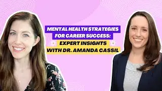 Mental Health Strategies for Career Success: Expert Insights with Dr. Amanda Cassil