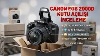 CANON EOS 2000D KUTU AÇILIŞI - İNCELEME