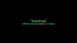 Setting startup banner in Termux | fossfrog