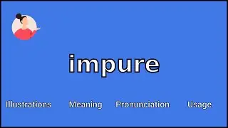 IMPURE - Meaning and Pronunciation