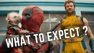 Deadpool & Wolverine : WHAT TO EXPECT ???