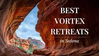 Best Vortex Retreats in Sedona, Arizona