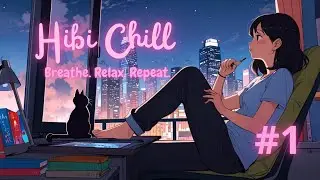 Hibi Chill #1 - Lo-fi Chill Beats to Study, Relax & Unwind | Lo-fi Girl Vibes for Late Night Focus