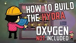 How to Build the HYDRA for BEGINNERS in Oxygen Not Included