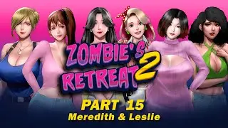 Zombie's Retreat 2 Gridlocked Part 15 - v0.13, Meredith & Leslie