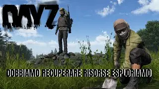 MISSIONE ESPLORAZIONE DI RISORSE - DAYZ ONLINE ITA pc 03