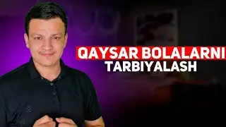 Qaysar bolalarni tarbiyalash