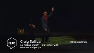 Craig Sullivan - AB Testing and UX - a love story with numbers and people - #NUX6 - @optimiseordie