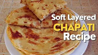 How to Make Soft Layered Chapatis