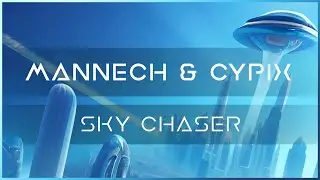 Mannech & CypiX - Sky Chaser | CyberPixl Release 🛸