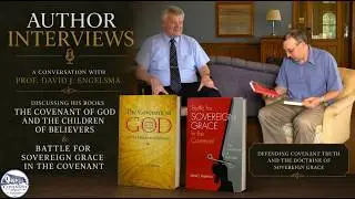 The Covenant of God & the Children of Believers & Battle for Sovereign Grace in the Covenant