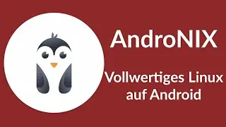 [TUT] Androinix - Full-featured Linux on Android [4K | DE]