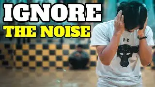Don't Let the Outside Noise Get Into You