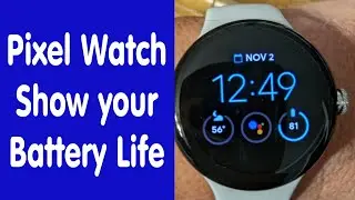 Pixel watch show the battery life all the time. 