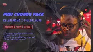 Kelvin Momo x Soulful Guru | MIDI Chords |Amapiano Sample Pack 2024
