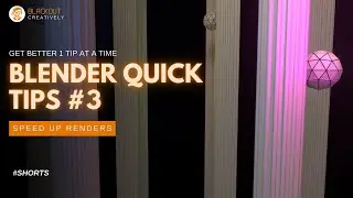 Blender Quick Tips No.3 | Reduce Render Times in Blender