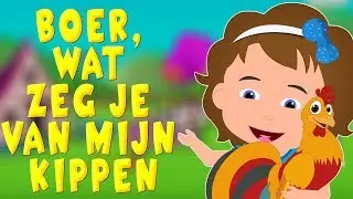 Boer wat zeg je van mijn kippen | Kinderliedjes van vroeger
