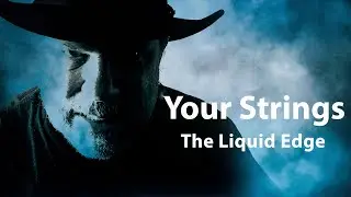 The Liquid Edge - Your Strings (Original)