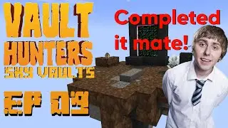 Completed it mate!!!!! EP09 | Minecraft Vault Hunters Sky Vaults