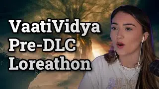 VaatiVidya Pre- Shadow of the Erdtree DLC Lore-athon Stream! | Skyytea