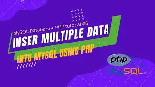 How to Insert Multiple Data Into MySQL Database Using PHP || MySQL Database + PHP tutorial #6