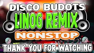 LINOG DISCO BUDOTS VIRAL NONSTOP TOGTOGAN REMIX 2025