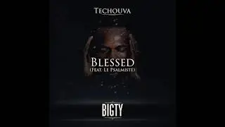 Bigty - Blessed (feat. Le Psalmiste) [Audio]