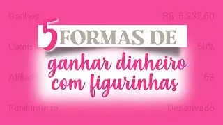 5 FORMAS DE GANHAR DINHEIRO COM FIGURINHAS