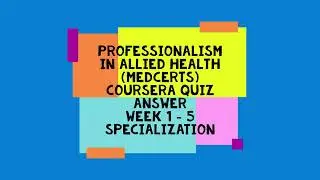 Professionalism in Allied Health All weeks Quiz Answer Coursera | MedCerts #alliedhealth