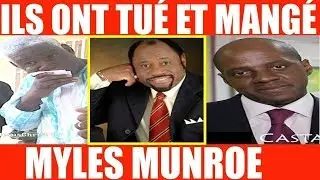 Voici comment les  pasteurs  CASTANOU, KARAMBIRI etc... ont tué et mangé la chair de MYLES MUNROE