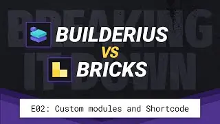 (Old version) E02: Custom modules and Shortcode - Breaking it down: Builderius VS Bricks