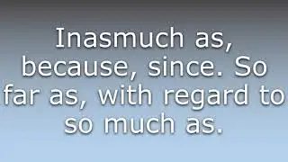 What does Forasmuch as mean?