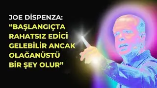 BAŞLANGIÇTA RAHATSIZ EDİCİ GELEBİLİR ANCAK OLAĞANÜSTÜ BİR ŞEY OLUR | JOE DİSPENZA