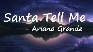 Ariana Grande - Santa Tell Me (Lyrics)