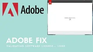 FIX: Adobe CC Validating Software License Loop Issue | Windows PC Demonstrated
