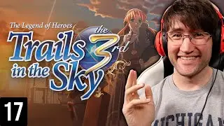 The Legend of Heroes: Trails in the Sky the 3rd Blind Playthrough || Part 17: The Last Sun Doors!