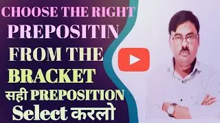 Choose the Right Preposition from Bracket.Select the Appropriate preposition.