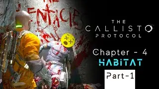 Callisto Protocol Ch-4: Habitat Pt-1 Full GAMEPLAY #gameplay