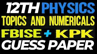 Class 12 Physics Guess Paper FBISE & KPK  | 2nd Year Physics Important Topics and Numerical