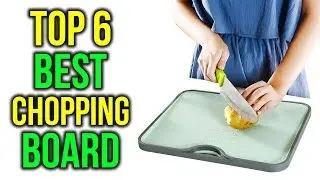 Top 6 Best Chopping Board