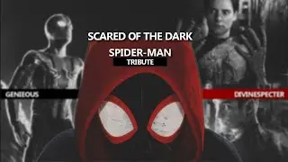 spider-man tribute || scared of the dark {w/@DivineSpecter}