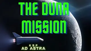 The Duna Mission (KSP AD ASTRA) Ep 13