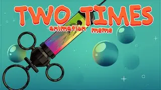 TWO TIME - Animation meme