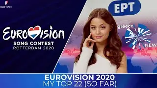 Eurovision 2020 | My Top 22 (So Far) | (+Greece 🇬🇷)