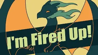 I'm Fired Up! //Animation meme//