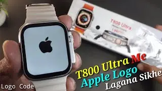 T800 Ultra smart watch mein Apple logo kaise lagaen | T800 Ultra smart watch Apple logo code
