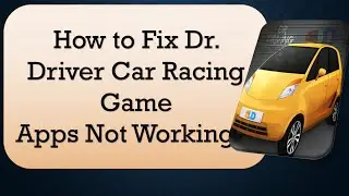 How to Fix Dr Driver App Not Working.